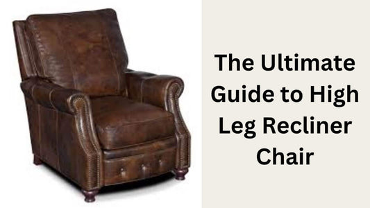 Guide to High Leg Recliner Chair